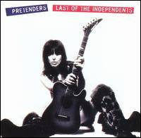 The Pretenders : Last of the Independents